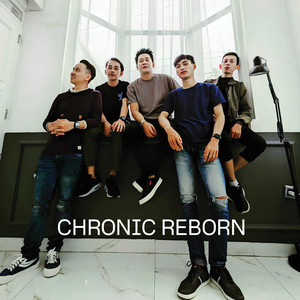 Chronic Reborn - Menggilaimu