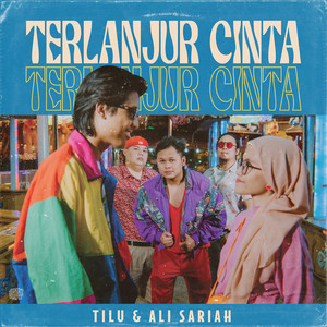Tilu, Ali Sariah - Terlanjur Cinta