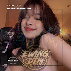 Ewing DTM - DJ PERCERAIAN LARA