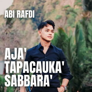 Abi Rafdi - Aja' Tapacauka' Sabbara'