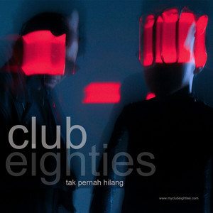 Club Eighties - Tak Pernah Hilang