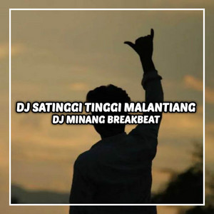 Dj minang production - DJ SATINGGI TINGGI MALANTIANG