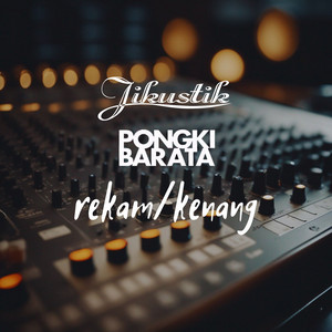 Jikustik, Pongki Barata - yang terjadi, terjadilah (demo)