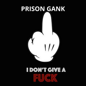 Prison Gank - I DONT GIVE A FVCK