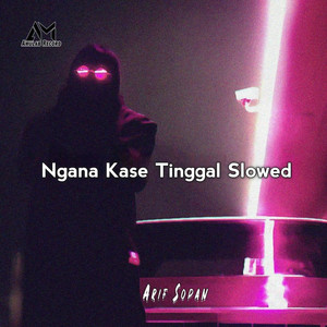 Arif Sopan, DJ Likin Breat - Ngana Kase Tinggal - Slowed