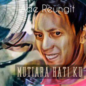 Ade Reungit - Mutiara Hati Ku - Acoustic
