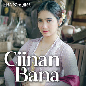 Era Syaqira - Ciinan Bana