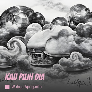 Wahyu Apriyanto - Kau Pilih Dia