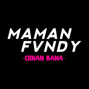 Maman Fvndy - Ciinan Bana