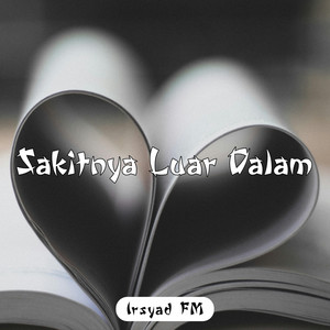 Irsyad FM - Sakitnya Luar Dalam