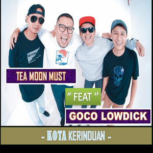 Tee moon Must, Goco Lowdick - Kota Kerinduan