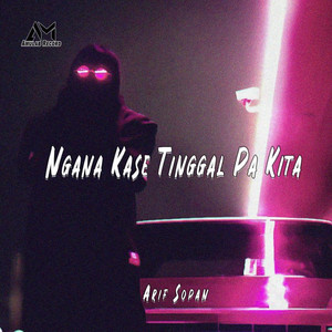 Arif Sopan - Ngana Kasih Tinggal Pa Kita