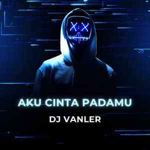 DJ Vanler - Aku Cinta Padamu