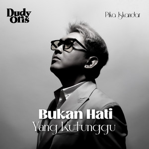Dudy Oris, Pika Iskandar - Bukan Hati Yang Kutunggu