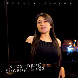 Dhanis Dhemes - Bersenang Senang Lagi