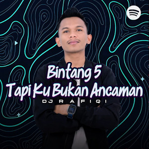 DJ Rafiqi - BINTANG 5 TAPI KU BUKAN ANCAMAN