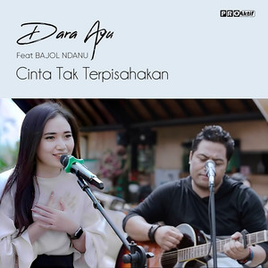 Dara Ayu, Bajol Ndanu - Cinta Tak Terpisahkan