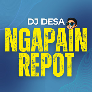 Toton Caribo, Wizz Baker, FRESLY NIKIJULU, DJ Desa - NGAPAIN REPOT