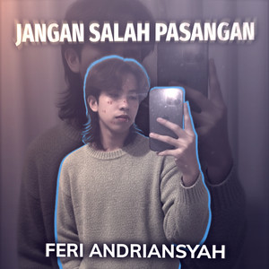 Feri Andriansyah - Jangan Salah Pasangan