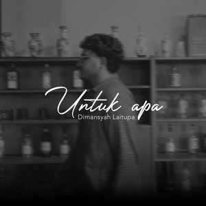 Dimansyah Laitupa - Untuk Apa