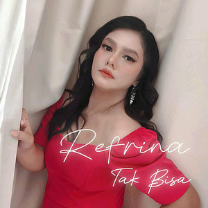 Refrina - Tak Bisa