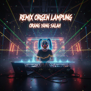 Remix Orgen Lampung - Orang Yang Salah