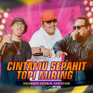 Ndarboy Genk, Jahanam - Cintamu Sepahit Topi Miring