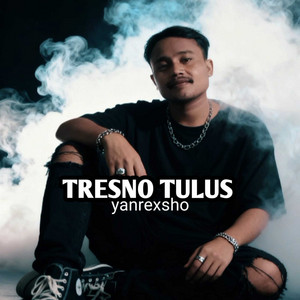 yanrexsho - TRESNO TULUS