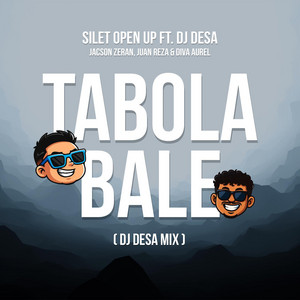 Silet Open Up, DJ Desa, Jacson Zeran, Juan Reza, Diva Aurel - Tabola Bale - DJ Desa Mix