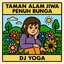 DJ YOGA - TAMAN ALAM JIWA PENUH BUNGA