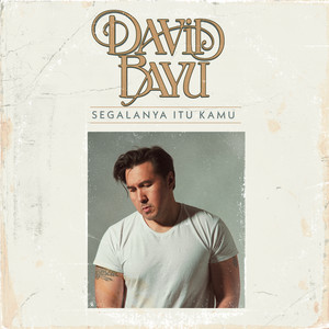 David Bayu - Segalanya Itu Kamu