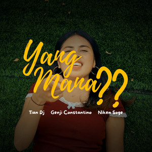 Tian DJ, Niken Soge, GENJI CONSTANTINO - Yang Mana