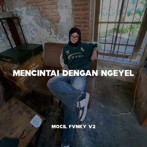 Mocil Fvnky V2 - Mencintai Dengan Ngeyel