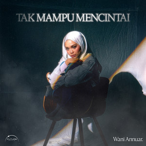 Wani Annuar - Tak Mampu Mencintai