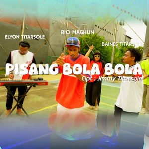 Rio Maghijn, Baines Titarsole, Elyon Titarsole - PISANG BOLA BOLA