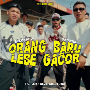 JEDAG JEDUG SOUND, Ecko Show, DJ DORUS, Juan Reza, Chesylino - Orang Baru Lebe Gacor