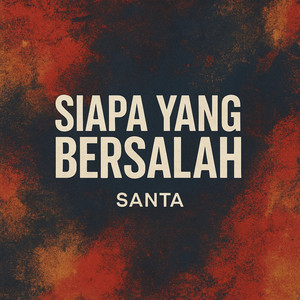 DJ SANTA - Siapa Yang Bersalah