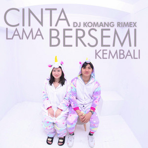 DJ Komang Rimex - CINTA LAMA BERSEMI KEMBALI