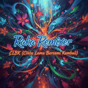Raka Remixer - CLBK (Cinta Lama Bersemi Kembali)
