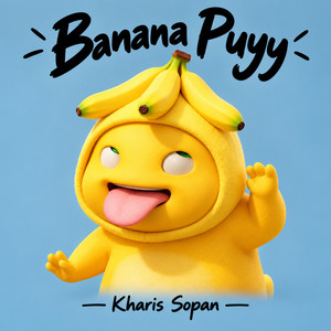 Kharis Sopan - Banana Puyy