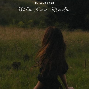 DJ Alkenzi - Bila Kau Rindu