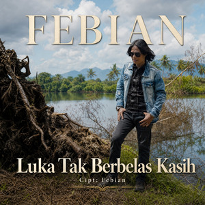 Febian - Luka Tak Berbelas Kasih