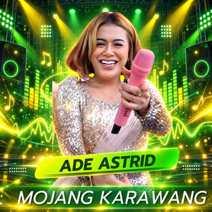 Ade Astrid - MOJANG KARAWANG