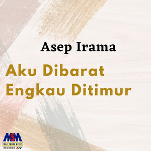 Asep Irama - Aku Dibarat Engkau Ditimur