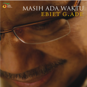 Ebiet G. Ade - Masih Ada Waktu