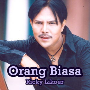 Ricky Likoer - Orang Biasa