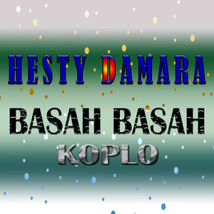 Hesty Damara - Basah Basah (Koplo)