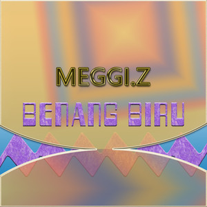 Meggi .Z - Benang Biru