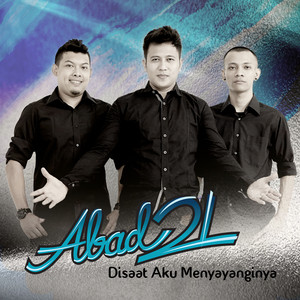 Abad 21 - Disaat Aku Menyayanginya