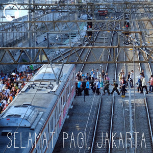 Keretaterakhir - Selamat Pagi, Jakarta